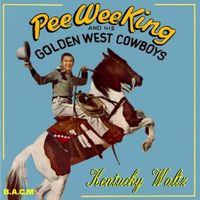 Pee Wee King - Kentucky Waltz